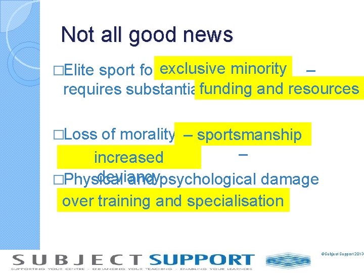 Not all good news sport for exclusive minority – requires substantialfunding and resources �Elite