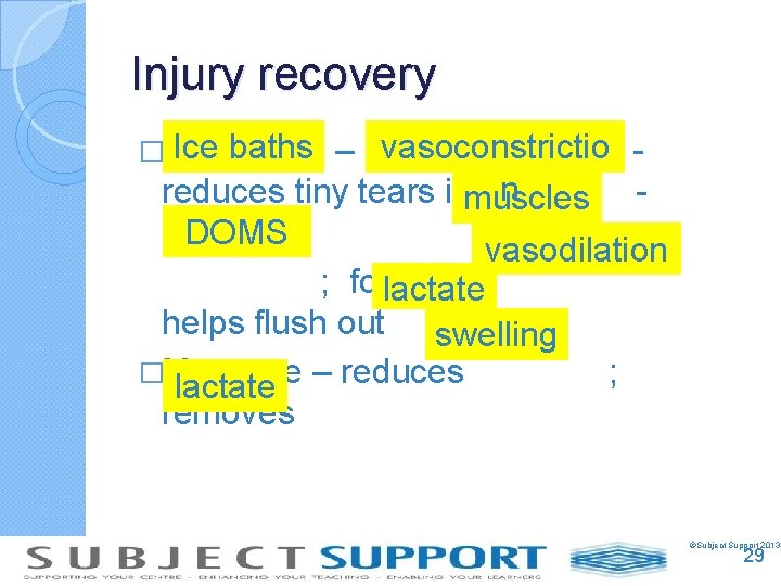 Injury recovery � Ice baths – vasoconstrictio n reduces tiny tears inmuscles DOMS prevents