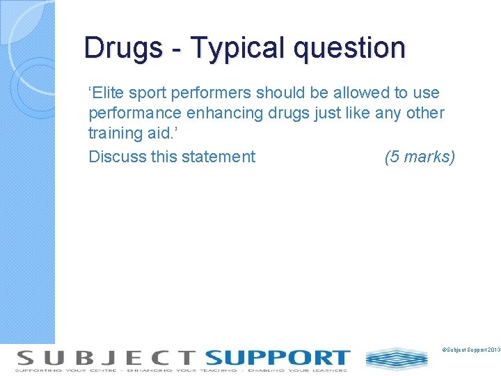 Drugs - Typical question ‘Elite sport performers should be allowed to use performance enhancing