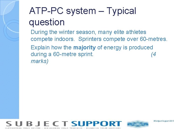 ATP-PC system – Typical question During the winter season, many elite athletes compete indoors.