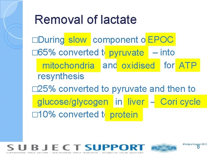 Removal of lactate slow component of. EPOC � 65% converted topyruvate – into mitochondria