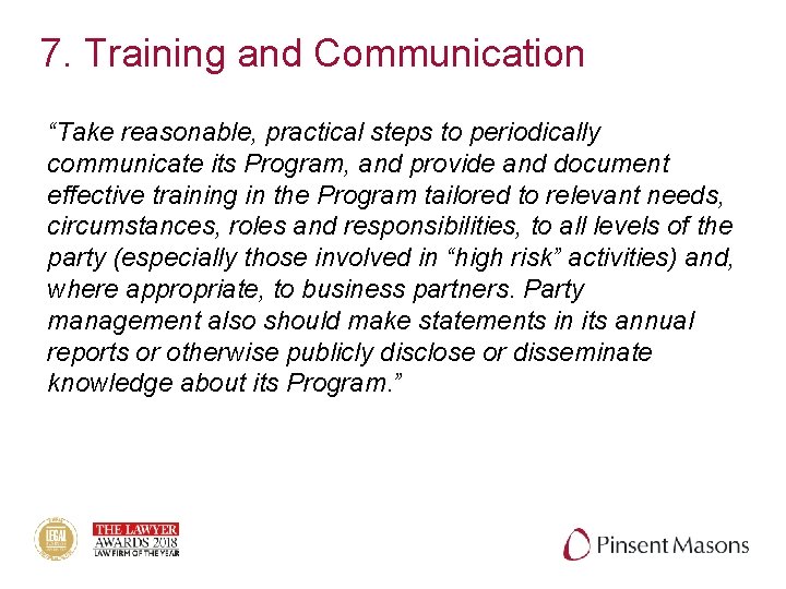 7. Training and Communication “Take reasonable, practical steps to periodically communicate its Program, and
