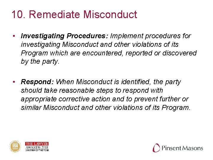 10. Remediate Misconduct • Investigating Procedures: Implement procedures for investigating Misconduct and other violations