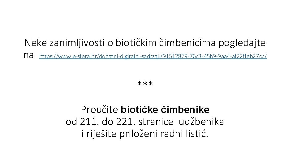 Neke zanimljivosti o biotičkim čimbenicima pogledajte na https: //www. e-sfera. hr/dodatni-digitalni-sadrzaji/91512879 -76 c 3