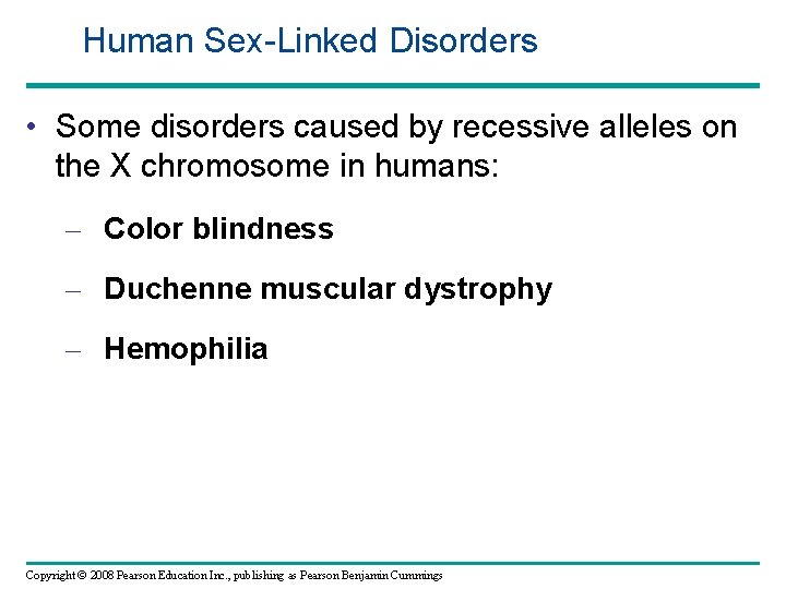 Human Sex-Linked Disorders • Some disorders caused by recessive alleles on the X chromosome
