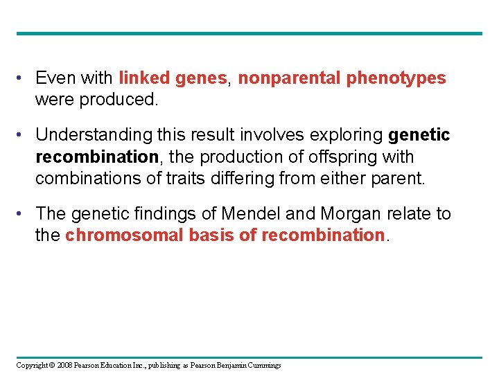  • Even with linked genes, nonparental phenotypes were produced. • Understanding this result