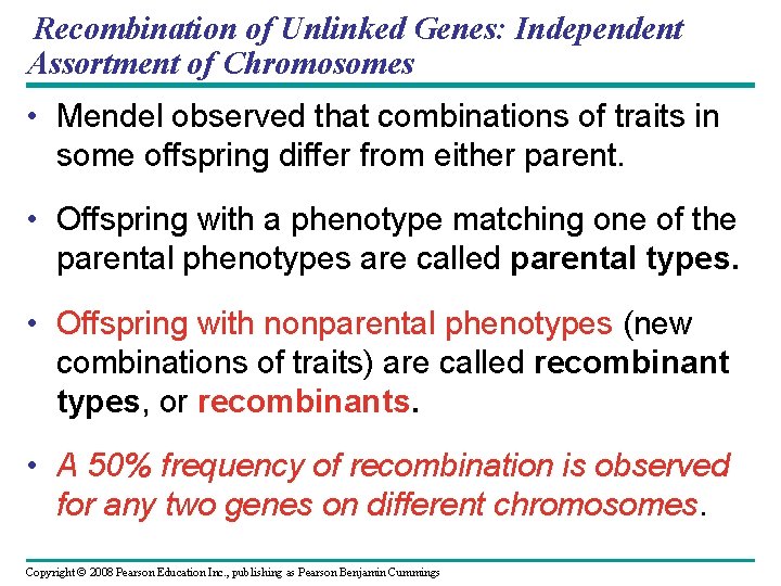 Recombination of Unlinked Genes: Independent Assortment of Chromosomes • Mendel observed that combinations of