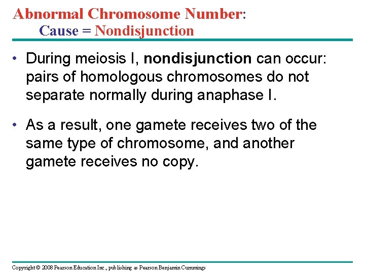 Abnormal Chromosome Number: Cause = Nondisjunction • During meiosis I, nondisjunction can occur: pairs