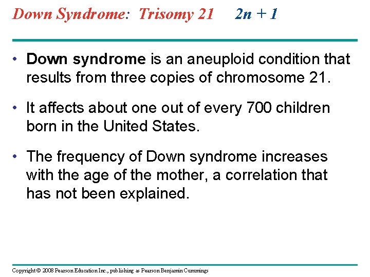 Down Syndrome: Trisomy 21 2 n + 1 • Down syndrome is an aneuploid