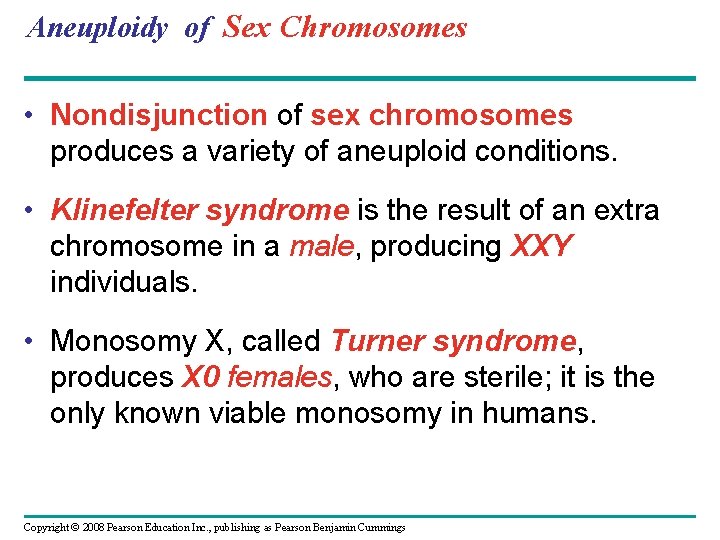 Aneuploidy of Sex Chromosomes • Nondisjunction of sex chromosomes produces a variety of aneuploid