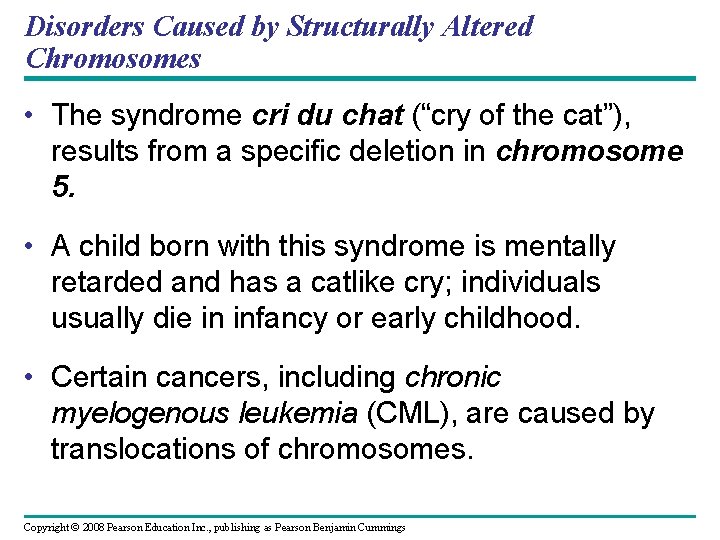 Disorders Caused by Structurally Altered Chromosomes • The syndrome cri du chat (“cry of