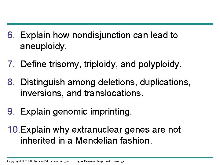 6. Explain how nondisjunction can lead to aneuploidy. 7. Define trisomy, triploidy, and polyploidy.