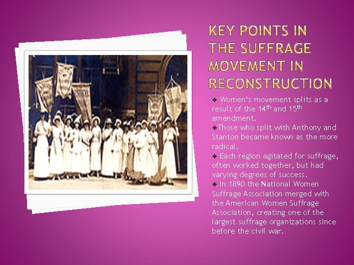 Women’s movement splits as a result of the 14 th and 15 th amendment.