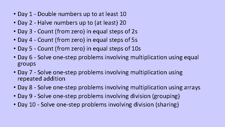  • Day 1 - Double numbers up to at least 10 • Day