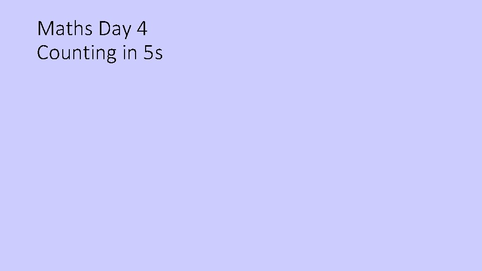 Maths Day 4 Counting in 5 s 