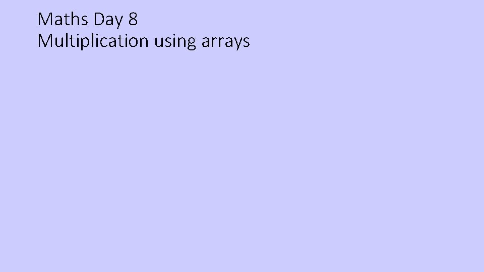 Maths Day 8 Multiplication using arrays 