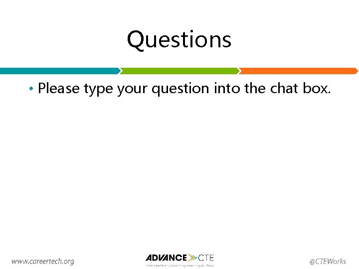 Questions • Please type your question into the chat box. 