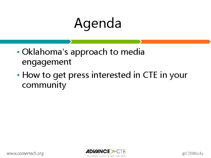 Agenda • Oklahoma's approach to media engagement • How to get press interested in