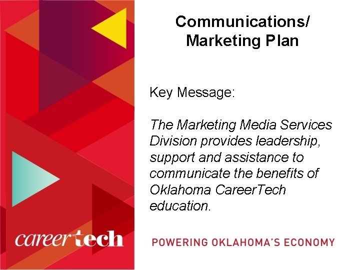 Communications/ Marketing Plan Key Message: The Marketing Media Services Division provides leadership, support and