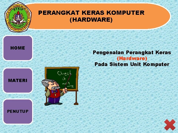 PERANGKAT KERAS KOMPUTER (HARDWARE) HOME MATERI PENUTUP Pengenalan Perangkat Keras (Hardware) Pada Sistem Unit