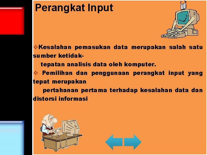 Perangkat Input v. Kesalahan pemasukan data merupakan salah satu sumber ketidaktepatan analisis data oleh