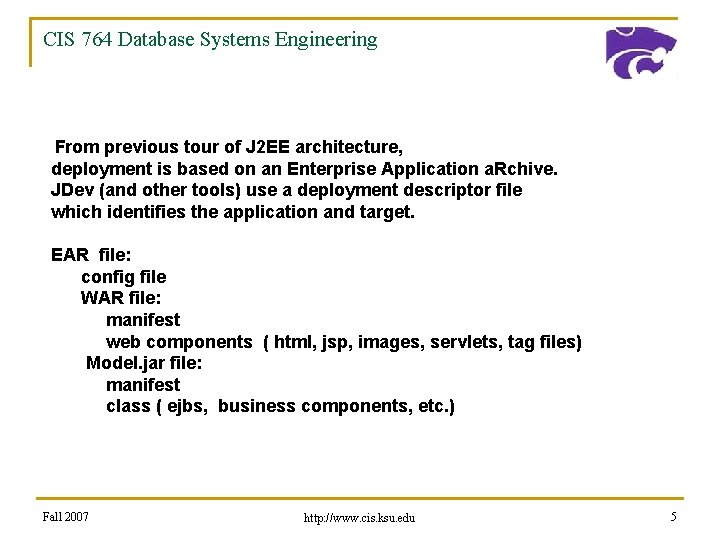CIS 764 Database Systems Engineering From previous tour of J 2 EE architecture, deployment