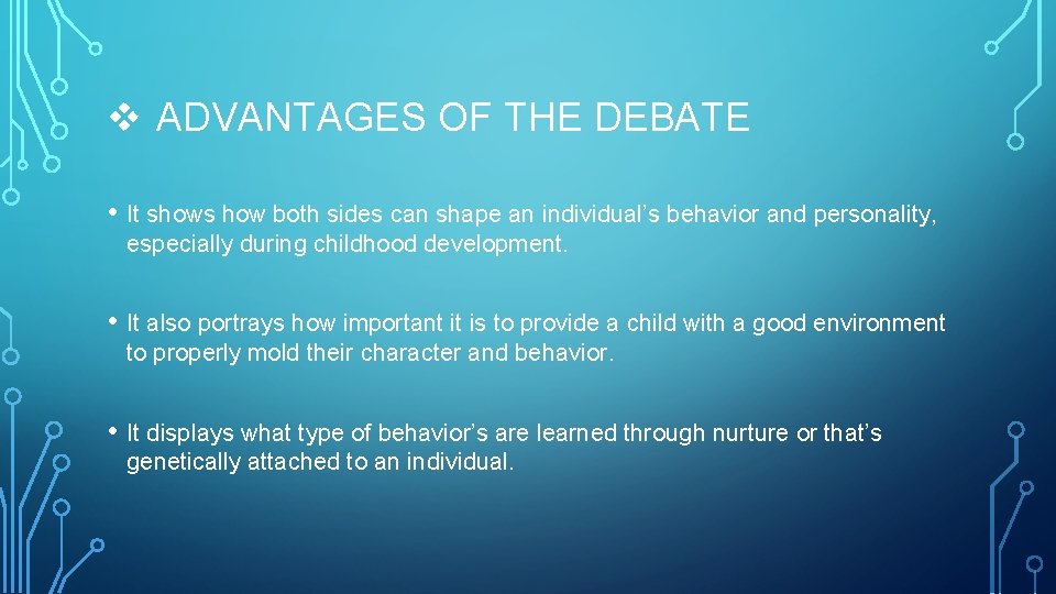 v ADVANTAGES OF THE DEBATE • It shows how both sides can shape an