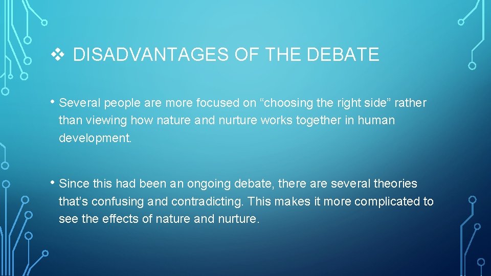 v DISADVANTAGES OF THE DEBATE • Several people are more focused on “choosing the