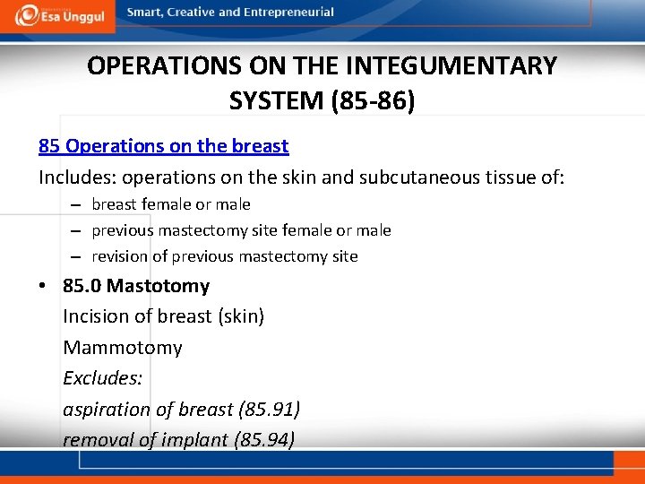 OPERATIONS ON THE INTEGUMENTARY SYSTEM (85 -86) 85 Operations on the breast Includes: operations