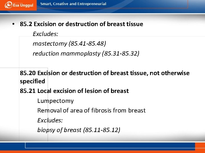  • 85. 2 Excision or destruction of breast tissue Excludes: mastectomy (85. 41