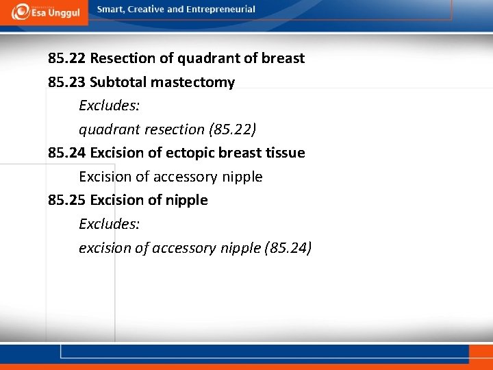 85. 22 Resection of quadrant of breast 85. 23 Subtotal mastectomy Excludes: quadrant resection