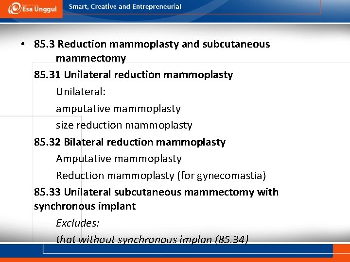  • 85. 3 Reduction mammoplasty and subcutaneous mammectomy 85. 31 Unilateral reduction mammoplasty