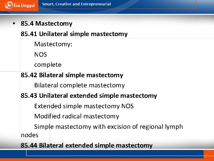  • 85. 4 Mastectomy 85. 41 Unilateral simple mastectomy Mastectomy: NOS complete 85.