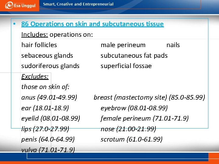  • 86 Operations on skin and subcutaneous tissue Includes: operations on: hair follicles