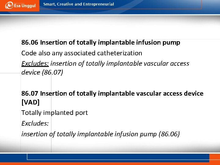 86. 06 Insertion of totally implantable infusion pump Code also any associated catheterization Excludes: