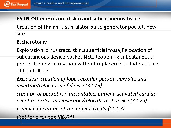 86. 09 Other incision of skin and subcutaneous tissue Creation of thalamic stimulator pulse