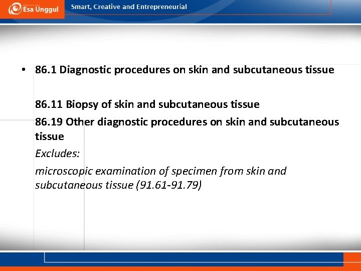  • 86. 1 Diagnostic procedures on skin and subcutaneous tissue 86. 11 Biopsy