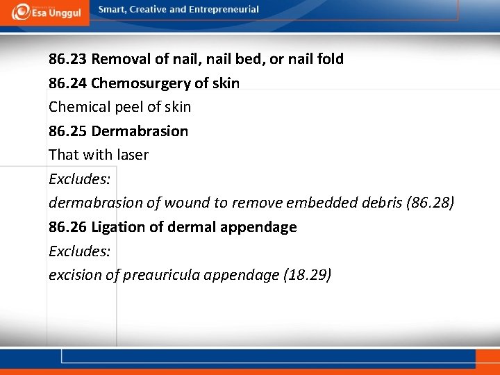 86. 23 Removal of nail, nail bed, or nail fold 86. 24 Chemosurgery of