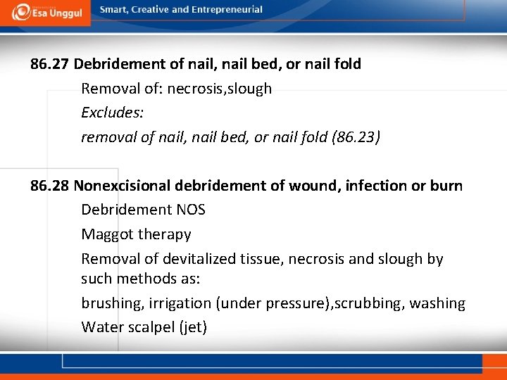 86. 27 Debridement of nail, nail bed, or nail fold Removal of: necrosis, slough