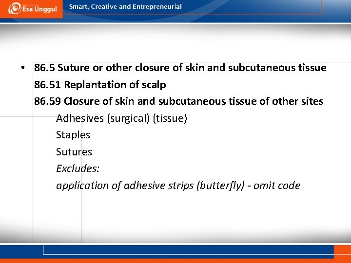  • 86. 5 Suture or other closure of skin and subcutaneous tissue 86.