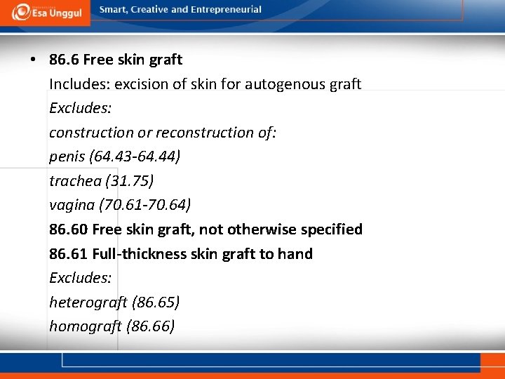  • 86. 6 Free skin graft Includes: excision of skin for autogenous graft