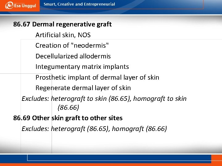 86. 67 Dermal regenerative graft Artificial skin, NOS Creation of "neodermis" Decellularized allodermis Integumentary