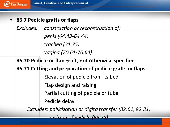  • 86. 7 Pedicle grafts or flaps Excludes: construction or reconstruction of: penis