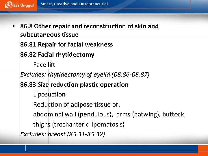 • 86. 8 Other repair and reconstruction of skin and subcutaneous tissue 86.