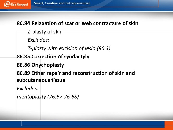 86. 84 Relaxation of scar or web contracture of skin Z-plasty of skin Excludes: