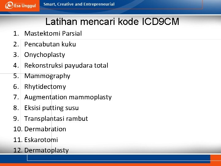 Latihan mencari kode ICD 9 CM 1. Mastektomi Parsial 2. Pencabutan kuku 3. Onychoplasty