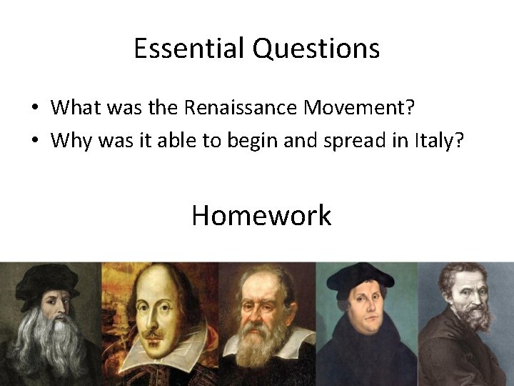 Essential Questions • What was the Renaissance Movement? • Why was it able to