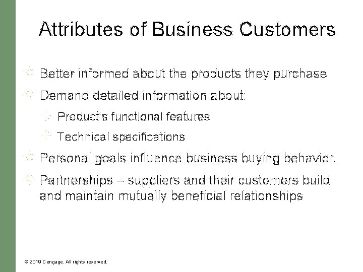 Attributes of Business Customers Better informed about the products they purchase Demand detailed information