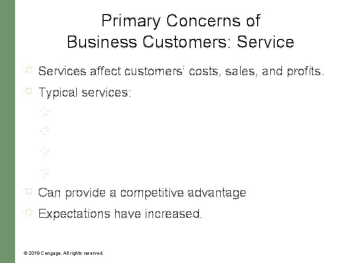 Primary Concerns of Business Customers: Services affect customers’ costs, sales, and profits. Typical services:
