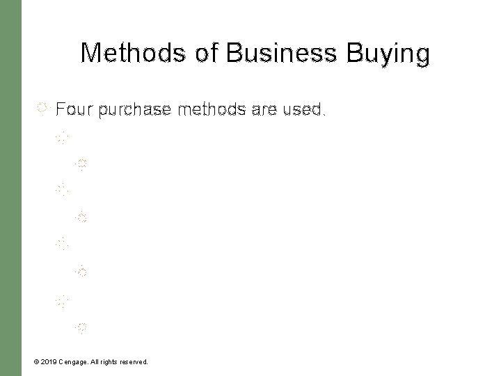Methods of Business Buying Four purchase methods are used. © 2019 Cengage. All rights